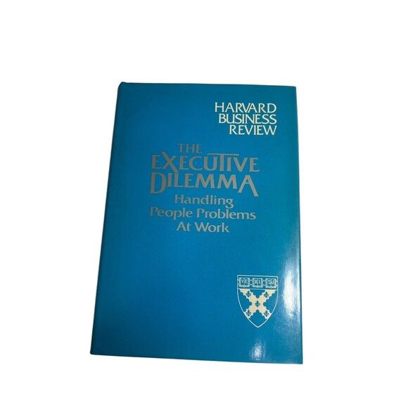 The Executive Dilemma: Handling People Problems At Work Harvard Business Review - Picture 3 of 16
